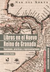 LIBROS EN EL NUEVO REINO DE GRANADA: FUNCIONES, PRCTICAS Y REPRESENTACIONES