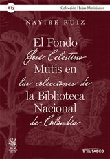 EL FONDO JOS CELESTINO MUTIS EN LAS COLECCIONES DE LA BIBLIOTECA NACIONAL DE COLOMBIA