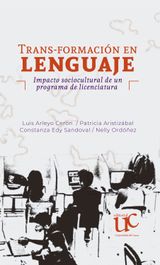 TRANS-FORMACIN EN LENGUAJE. IMPACTO SOCIOCULTURAL DE UN PROGRAMA DE LICENCIATURA