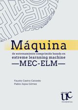 MQUINA DE ENTRENAMIENTO COMPRIMIDO BASADA EN EXTREME LEARNING MACHINE ?MEC-ELM?