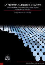 LA REFORMA AL PROCESO EJECUTIVO: ESTUDIO DEL IMPACTO QUE SOBRE ESTE TIENE EL ANLISIS ECONMICO DEL DERECHO