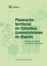 PLANEACIN TERRITORIAL EN COLOMBIA: (COSMO) VISIONES EN DISPUTA
BOS Y ETHOS