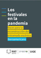 LOS FESTIVALES EN LA PANDEMIA: VOCES PARA LA RECONSTRUCCIN DEL ENTRAMADO ESCNICO IBEROAMERICANO