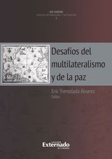 DESAFOS DEL MULTILATERALISMO Y DE LA PAZ. QUINTA PUBLICACIN DE LA COLECCIN IUS COGENS DE DERECHO INTERNACIONAL E INTEGRACIN