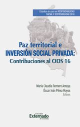 PAZ TERRITORIAL E INVERSIN SOCIAL PRIVADA. ESTUDIOS DE CASO EN RESPONSABILIDAD SOCIAL Y SOSTENIBILIDAD 2016. DOS (2) ESTUDIOS