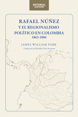 RAFAEL NEZ Y EL REGIONALISMO POLTICO EN COLOMBIA 1863-1886