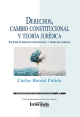 DERECHOS, CAMBIO CONSTITUCIONAL Y TEORA JURDICA : ESCRITOS DE DERECHO CONSTITUCIONAL Y TEORA DEL DERECHO