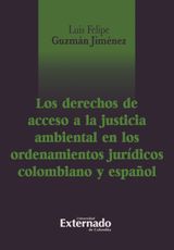 LOS DERECHOS DE ACCESO A LA JUSTICIA AMBIENTAL EN EL ORDENAMIENTO JURDICO COLOMBIANO Y ESPAOL