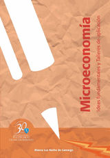 MICROECONOMA. IDEAS FUNDAMENTALES Y TALLERES DE APLICACIN