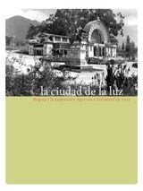 LA CIUDAD DE LA LUZ. BOGOT Y LA EXPOSICIN AGRCOLA E INDUSTRIAL DE 1910