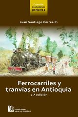 FERROCARRILES Y TRANVAS EN ANTIOQUIA 2 ED.
LOS CAMINOS DE HIERRO