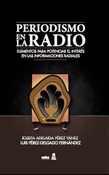 EL PERIODISMO EN LA RADIO. ELEMENTOS PARA POTENCIAR EL INTERS EN LAS INFORMACIONES RADIALES