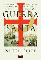 GUERRA SANTA - AS VIAGENS PICAS DE VASCO DA GAMA E O PONTO DE VIRAGEM EM SCULOS DE CONFRONTOS ENTRE CIVILIZAES