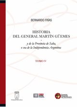 HISTORIA DEL GENERAL MARTN GEMES... TOMO IV
HISTORIA ARGENTINA