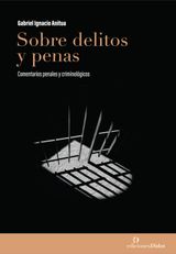 SOBRE DELITOS Y PENAS: COMENTARIOS PENALES Y CRIMINOLGICOS