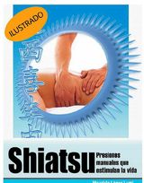 SHIATSU, PRESIONES MANUALES QUE ESTIMULAN LA VIDA