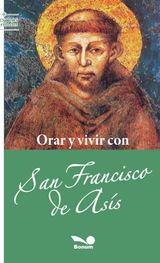 ORAR Y VIVIR CON SAN FRANCISCO DE ASS