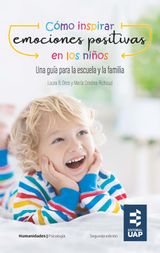 CMO INSPIRAR EMOCIONES POSITIVAS EN LOS NIOS. UNA GUA PARA LA ESCUELA Y LA FAMILIA