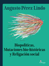 BIOPOLTICAS, MUTACIONES BIO HISTRICAS Y RELIGACIN SOCIAL