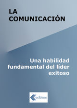 LA COMUNICACIN: UNA HABILIDAD FUNDAMENTAL DEL LDER EXITOSO