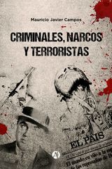 CRIMINALES, NARCOS Y TERRORISTAS