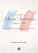 A UN PASO DE MARíA ANTONIETA
A UN PASO DE MARíA ANTONIETA