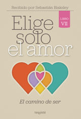 ELIGE SOLO EL AMOR: EL CAMINO DE SER
ELIGE SOLO EL AMOR