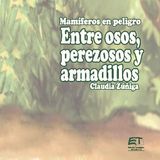 MAMFEROS EN PELIGRO. ENTRE OSOS, PEREZOSOS Y ARMADILLOS