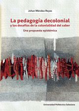 LA PEDAGOGA DECOLONIAL Y LOS DESAFOS DE LA COLONIALIDAD DEL SABER 