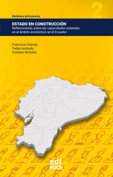 ESTADO EN CONSTRUCCIN: REFLEXIONANDO SOBRE LAS CAPACIDADES ESTATALES EN EL MBITO ECONMICO EN EL ECUADOR