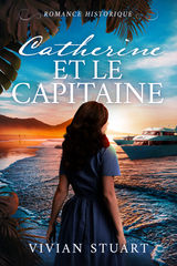 CATHERINE ET LE CAPITAINE
ROMANCE HISTORIQUE