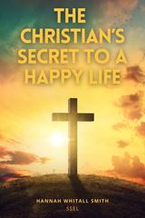 THE CHRISTIAN'S SECRET TO A HAPPY LIFE