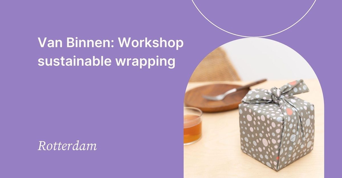 Van Binnen Rotterdam De Groene Passage Workshop Sustainable Wrapping