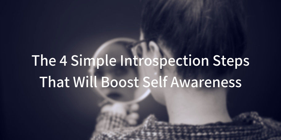 4 Steps To Hone Your Powers Of Introspection Nir Far