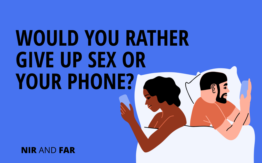 Would You Rather Give Up Sex or Your Phone?