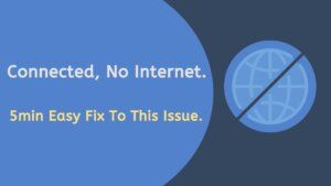 connected but no internet, connected no internet, connected to wifi but no internet, connected without internet, internet connected but not working, wifi connected but no internet, wifi connected no internet