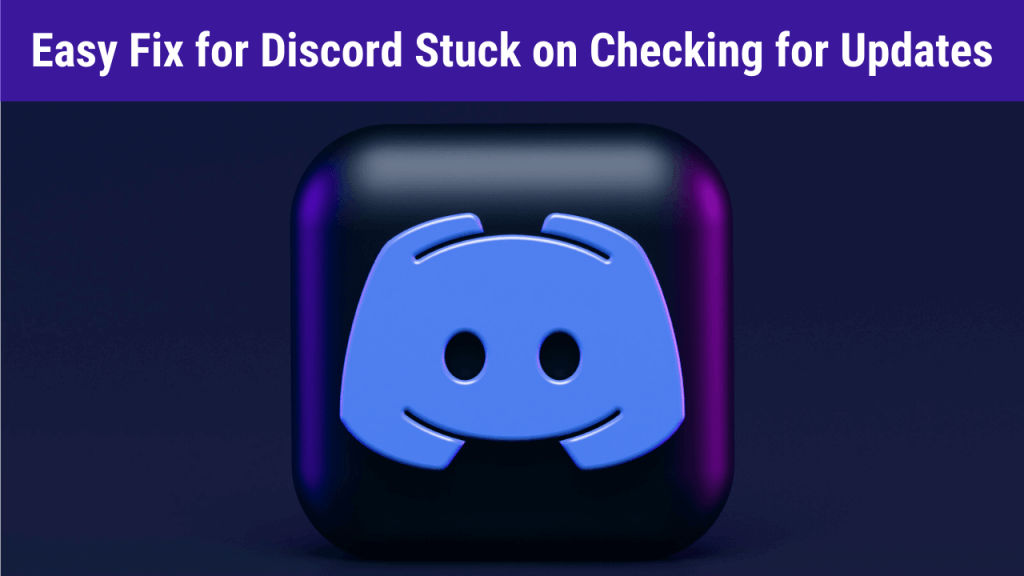 Discord Stuck on Checking for Updates? Here's How to Fix (7 Best Hacks)