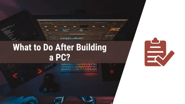 What to Do After Building a PC? (8 Most Important Things) - MyTechTalky