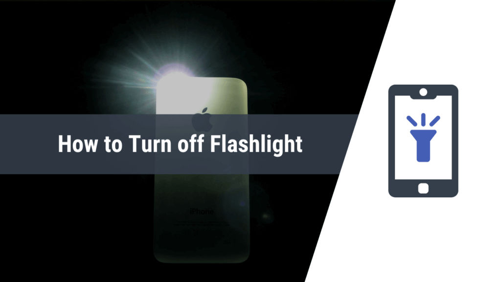 How to Turn Off Flashlight on iPhone 13, 12, 11, X, iPad & Android Devices