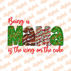 Being A Mama Is The Icing On The Cake PNG, Faux Embroidery, Holiday Design, Personalized PNG
