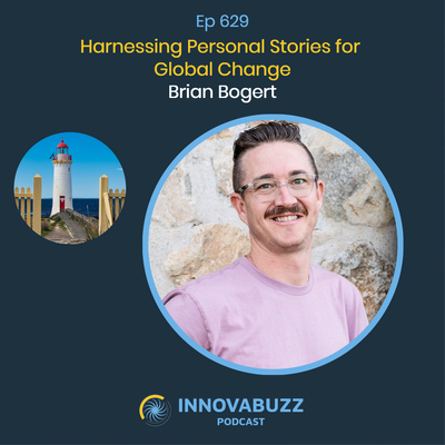 Brian Bogert, Harnessing Personal Stories for Global Change - InnovaBuzz Episode 629