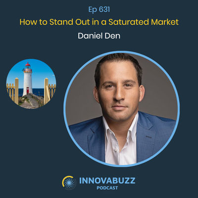 Daniel Den, How to Stand Out in a Saturated Market - Innova.buzz 631