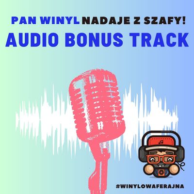 Pan Winyl Nadaje z Szafy - Audio Bonus Track