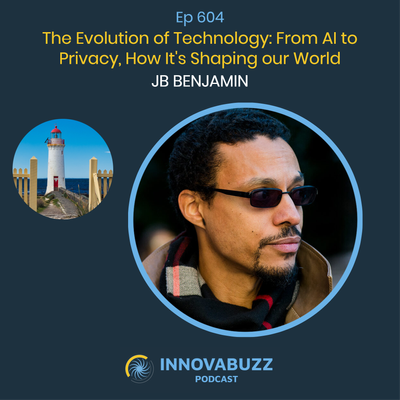 JB Benjamin, The Evolution of Technology: From AI to Privacy, How It's Shaping our World - Innova.Buzz 604