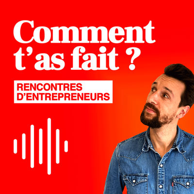 Les débuts du podcast Comment t'as fait ?