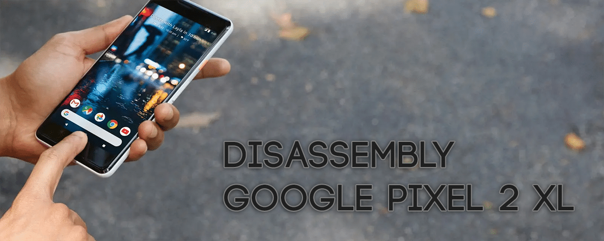 Google Pixel 2 XL désassemblage