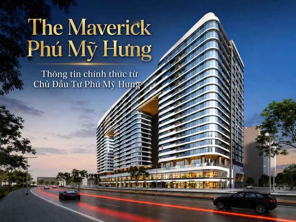The Maverick Phú Mỹ Hưng - Thông tin chính thức từ Chủ Đầu Tư