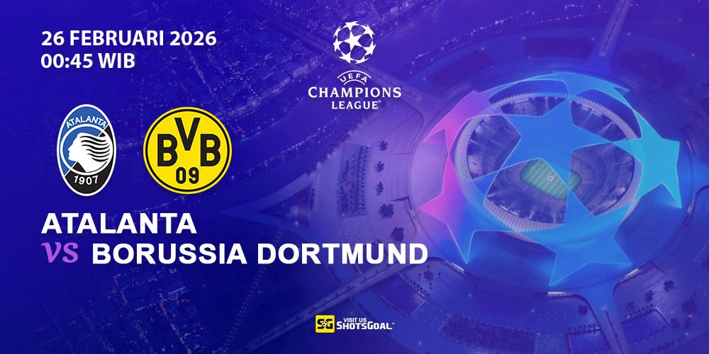 Prediksi Liga Champions: Atalanta vs Dortmund 26 Februari 2026