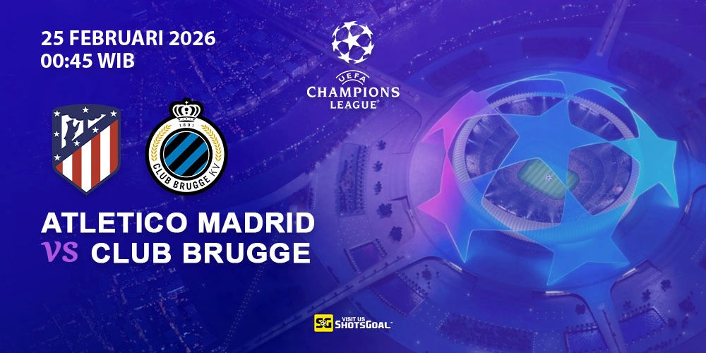 Prediksi Liga Champions: Atl. Madrid vs Club Brugge KV 25 Februari 2026