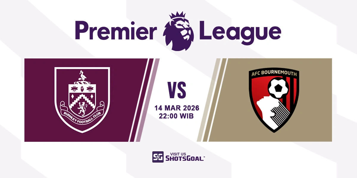 Prediksi Liga Inggris: Burnley vs Bournemouth 14 Maret 2026